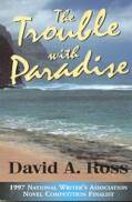 The Trouble with Paradise by David A. Ross
